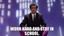 work hard and stay in school.gif