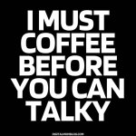 i-must-coffee-before-talky-1080x1080.jpg