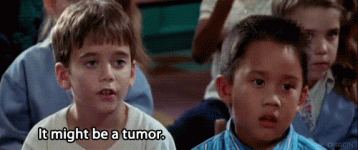 maybe its a tumor.gif