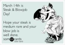 Mar 14 - Steak and BJ Day.png