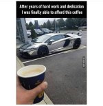 after-years-hard-work-and-dedication-finally-able-afford-this-coffee-via-9gagcom.jpeg